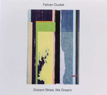 Fabian Dudek: Distant Skies, We Dream