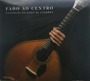 Fado Ao Centro: Clássicos Do Fado De Coimbra