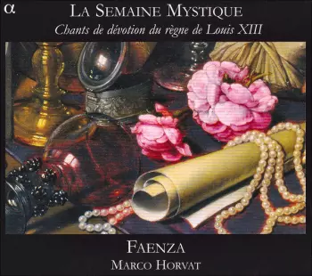 La Semaine Mystique (Chants De Dévotion Du Règne De Louis XIII)