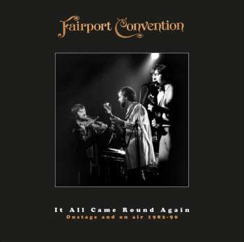 Album Fairport Convention: It All Came Round Again (Onstage And On Air 1982–90)