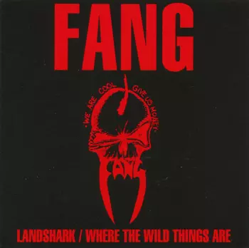 Fang: Landshark / Where The Wild Things Are