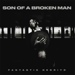 CD Fantastic Negrito: Son Of A Broken Man 625873