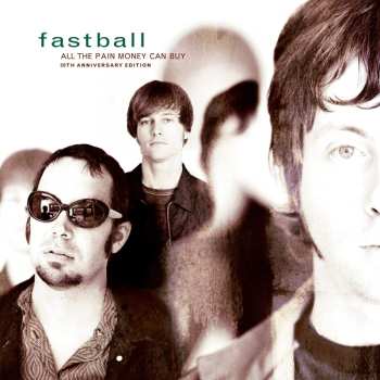 CD Fastball: All The Pain Money Can Buy - 20th Anniversary Edition 589607