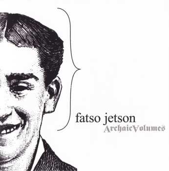 CD Fatso Jetson: Archaic Volumes 636975