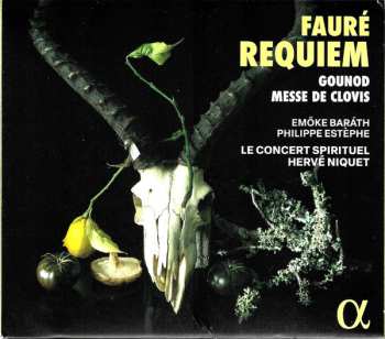 Gabriel Fauré: Fauré Requiem - Gounoud Messe de Clovis