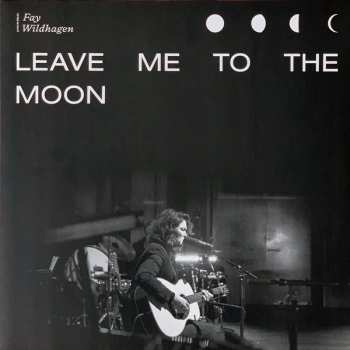 Album Fay Hau Wildhagen: Leave Me To The Moon (Live In Oslo)