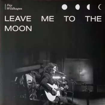 Fay Hau Wildhagen: Leave Me To The Moon (Live In Oslo)