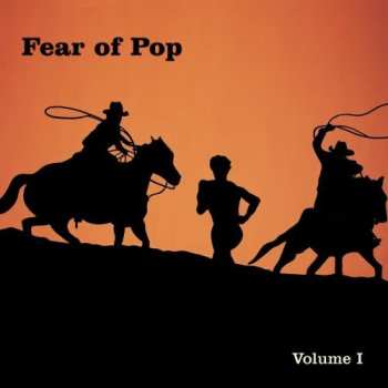 Album Fear Of Pop: Volume I