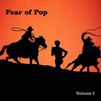 CD Fear Of Pop: Volume I 656199