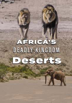 Album Feature Film: Africa's Deadly Kingdom: Deserts