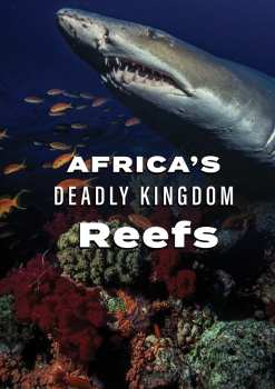 Album Feature Film: Africa's Deadly Kingdom: Reefs