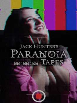 Album Feature Film: Jack Hunter's Paranoia Tapes: 06:06:06