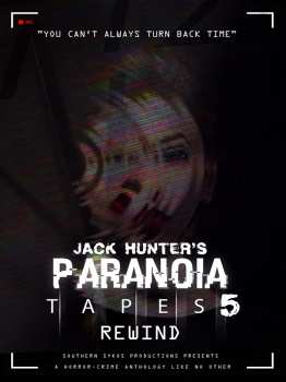 Album Feature Film: Jack Hunter's Paranoia Tapes 5: Rewind