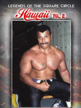 Album Feature Film: Legends Of The Squared Circle: Hawaii Wrestling Vol 2