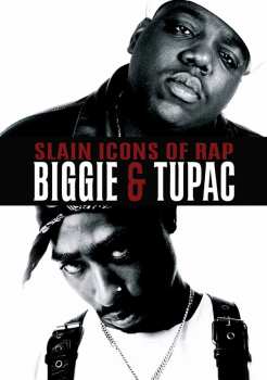 Album Feature Film: Slain Icons Of Rap: Tupac Shakur & Christopher Wallace