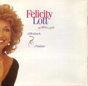 CD Felicity Lott: Felicity Lott S'amuse (D'Offenbach À Poulenc) 649718