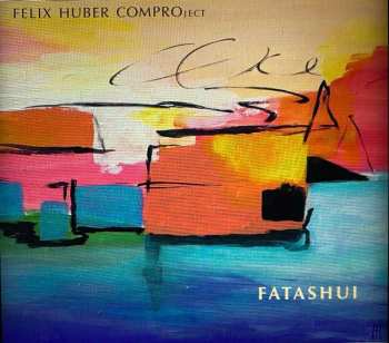 Album Felix Huber Comproject: Fatashui