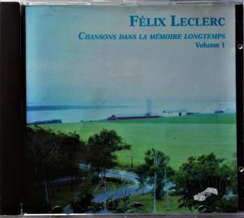 CD FÉlix Leclerc: Chansons Dans La Mémoire Longtemps, Volume 1  655880