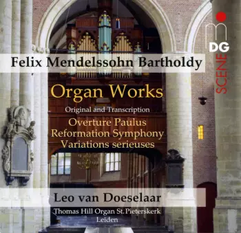 Organ Works (Original And Transcription) - Overture Paulus, Reformation Symphony, Variations Serieuses