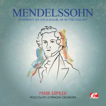 Album Felix Mendelssohn: Mendelssohn: Symphony No 4 In A Major Op 90 Italia