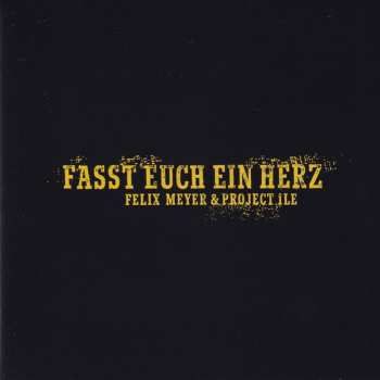 CD Felix Meyer & Project Île: Fasst Euch Ein Herz 617051