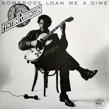 LP Fenton Robinson: Somebody Loan Me A Dime 577771