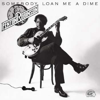 LP Fenton Robinson: Somebody Loan Me A Dime 530798