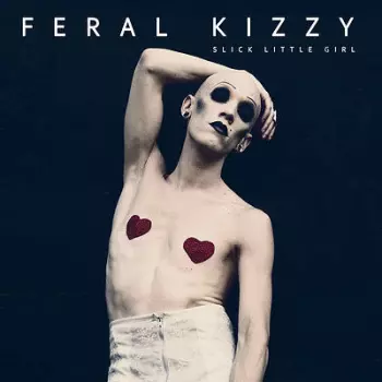 Feral Kizzy: Slick Little Girl