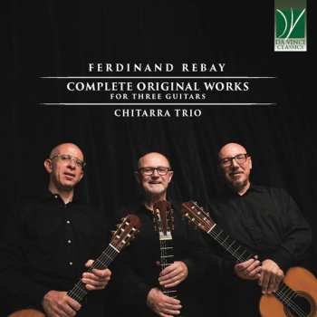 Album Ferdinand Rebay: Complete Original Works For Three Guitars