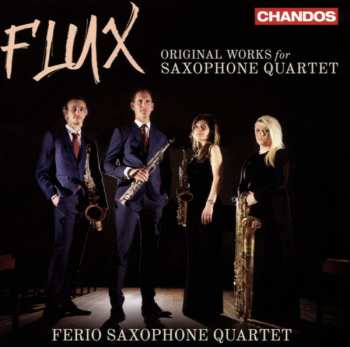 Album Ferio Saxophone Quartet: Flux: Original Works For Saxophone Quartet