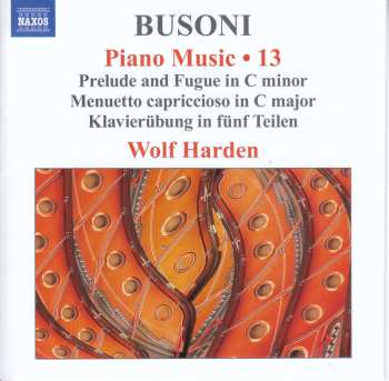 Ferruccio Busoni: Klavierwerke Vol.13