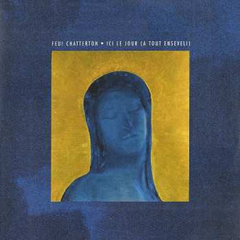 Album Feu ! Chatterton: Ici Le Jour (A Tout Enseveli)