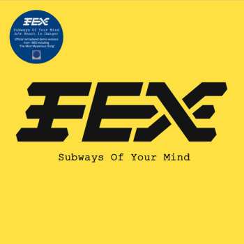 Album Fex: Subways Of Your Mind