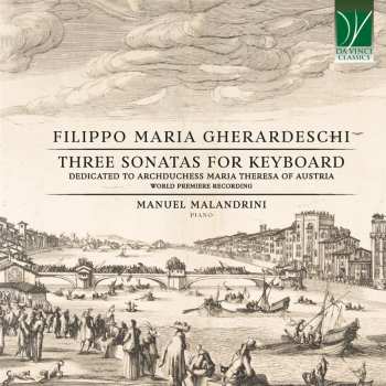 CD Filippo Maria Gherardeschi: Three Sonatas For Keyboard (Dedicated To Archduchess Maria Theresa Of Austria) 619634