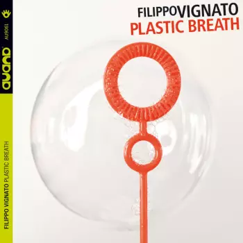 Filippo Vignato: Plastic Breath 