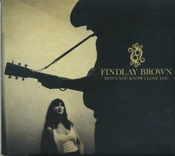 Findlay Brown: Don't You Know I Love You