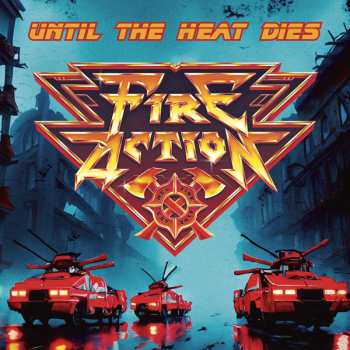 Fire Action: Until The Heat Dies