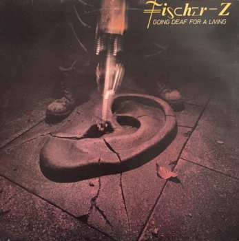 Album Fischer-Z: Going Deaf For A Living