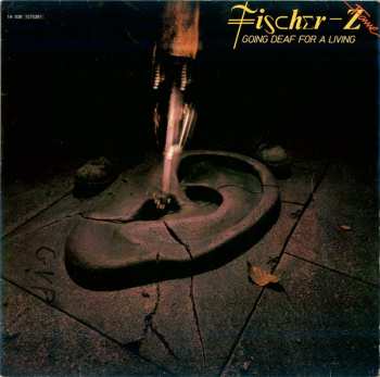 LP Fischer-Z: Going Deaf For A Living 653801