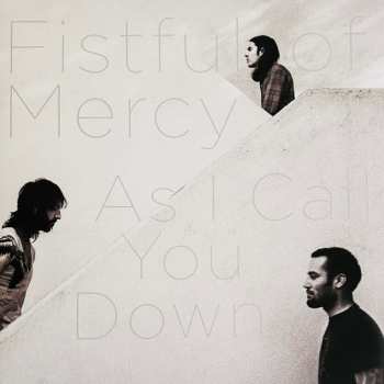 LP Fistful Of Mercy: As I Call You Down 604844