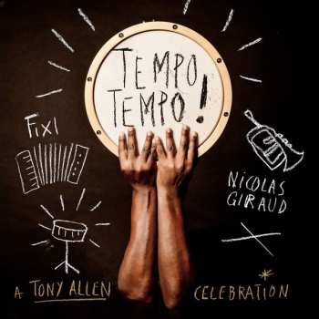 Fixi: Tempo Tempo! - A Tony Allen Celebration