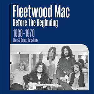 3CD Fleetwood Mac: Before The Beginning (1968-1970 Live & Demo Sessions) 519105