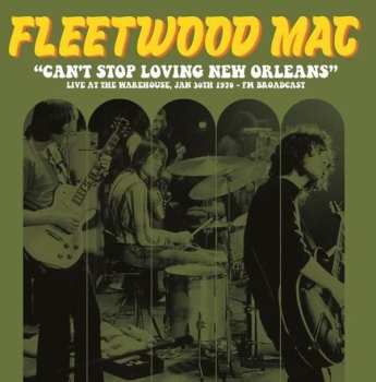 Album Fleetwood Mac: Can't Stop Loving New Orleans: Live At The Warehouse, Jan 30th 1970