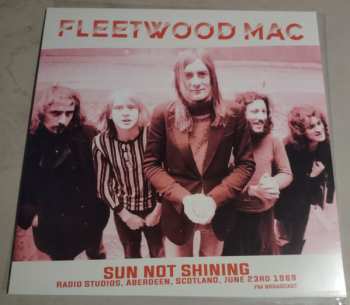 Album Fleetwood Mac: Sun Not Shining (Radio Studios, Aberdeen, Scotland June 23rd 1969)