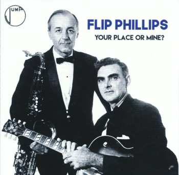 Flip Phillips: Your Place Or Mine?