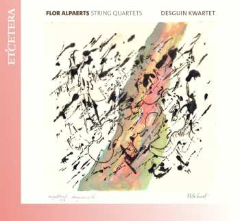 Album Flor Alpaerts: Streichquartette Nr.8,2,4