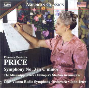 Album Florence B. Price: Symphony No. 3 In C Minor • The Mississippi River • Ethiopia's Shadow In America