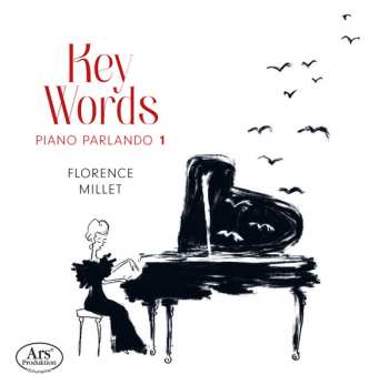 Florence Millet: Key Words – Piano Parlando 1