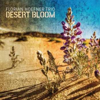 Album Florian Hoefner Trio: Desert Bloom