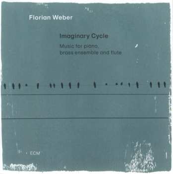 CD Florian Weber: Imaginary Cycle (Music For Piano, Brass Ensemble And Flute) 619613